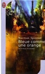 Bleu comme une orange (Norman Spinrad) Bleu comme une orange (Norman Spinrad)